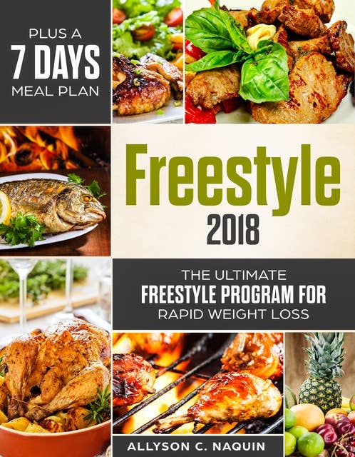 Freestyle 2018: the Ultimate Freestyle Program 2018 for Rapid Weight Loss. Plus a 7 Days Meal Plan!