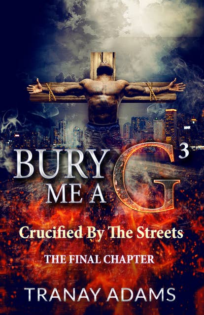 Bury Me a G 3: Crucified By Da Streets