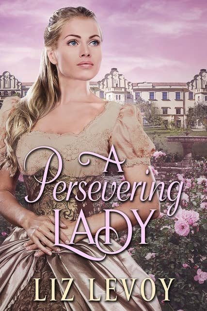A Persevering Lady: A Regency Novel