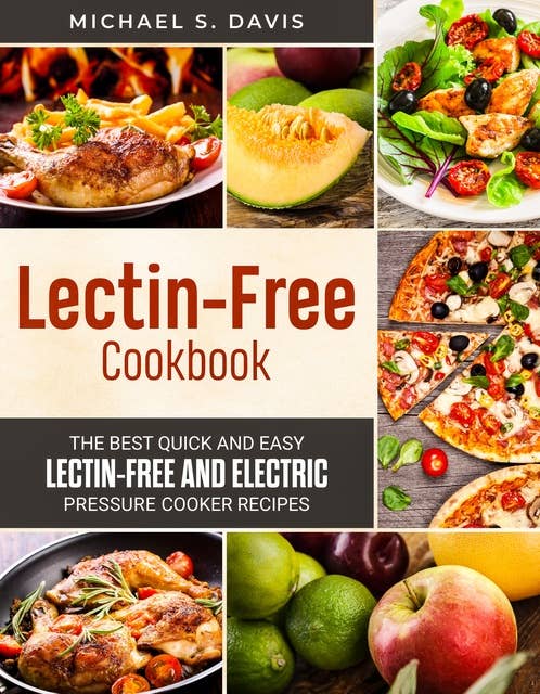 Lectin Free Cookbook: the Best Lectin Free Electric Pressure Cooker Recipes