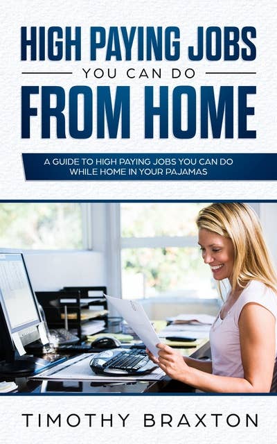 High Paying Jobs You Can Do From Home: A Guide To High Paying Jobs You Can Do From Home In Your Pajamas