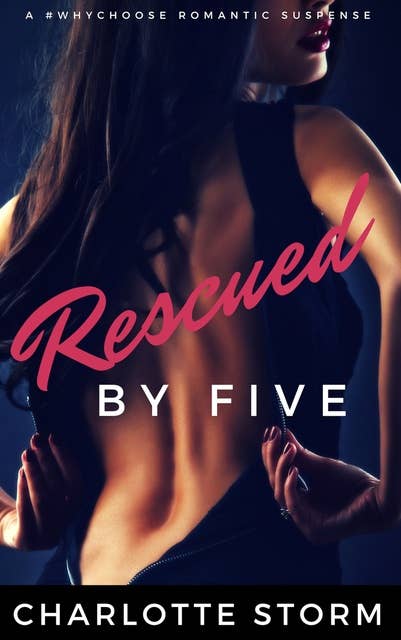 Rescued By Five: A #WhyChoose Romantic Suspense