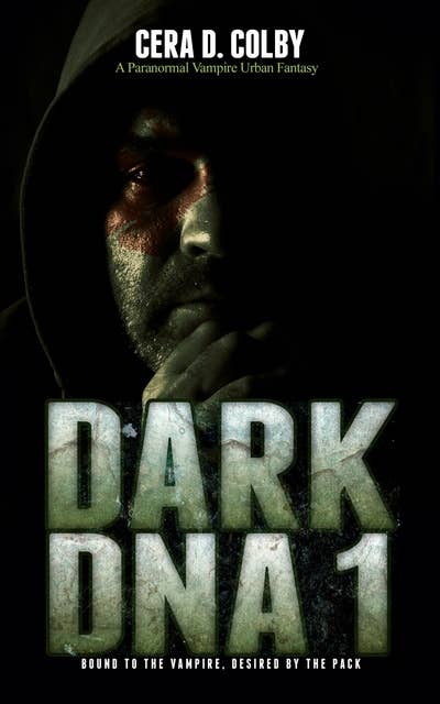 Bound to the Vampire, Desired by the Pack: Dark DNA 1
