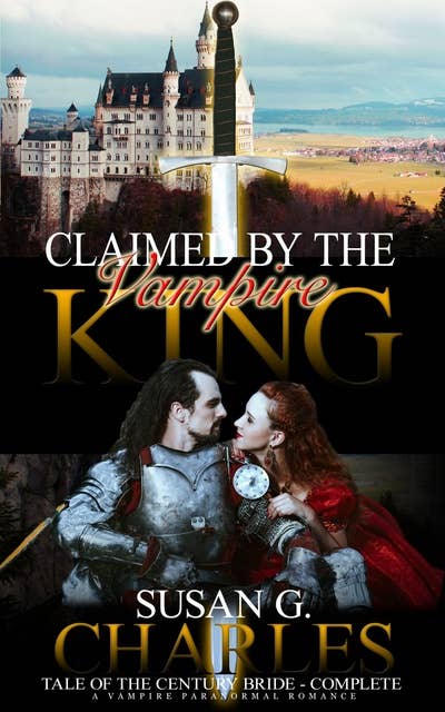 Claimed by the Vampire King Complete, Tale of the Century Bride - Complete: A Vampire Paranormal Romance