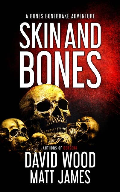 Skin and Bones: A Bones Bonebrake Adventure