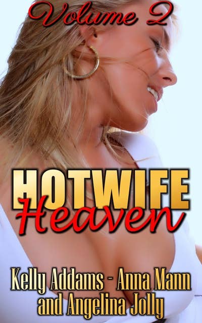Hotwife Heaven - Volume 2
