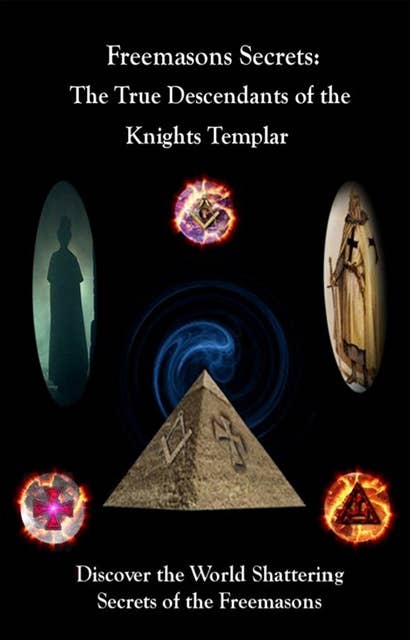 Freemason’s Secrets: The True Descendants of the Knights Templar