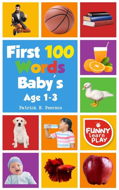 First 100 Words: for Bright Minds & Sharpening Skills - First 100 Words Toddler Eye-Catchy Photographs Awesome for Learning & Vocabulary