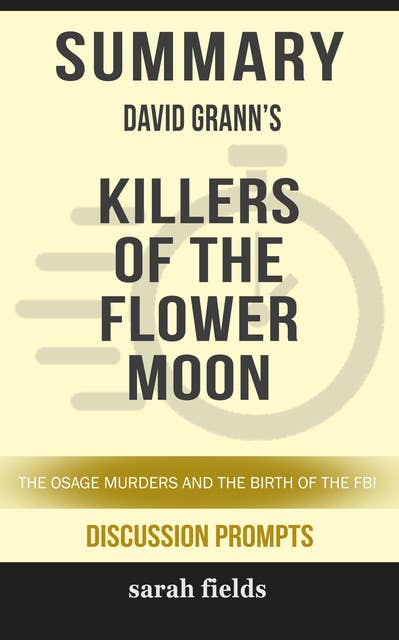 Summary: David Grann's Killers of the Flower Moon: The Osage Murders and the Birth of the FBI