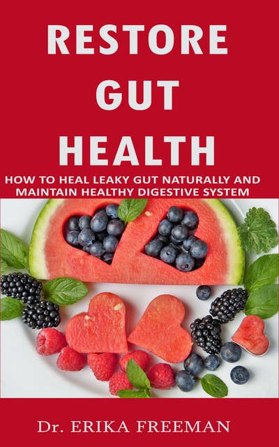 Restore Gut Health: How to Heal Leaky Gut Naturally and Maintain Healthy Digestive System
