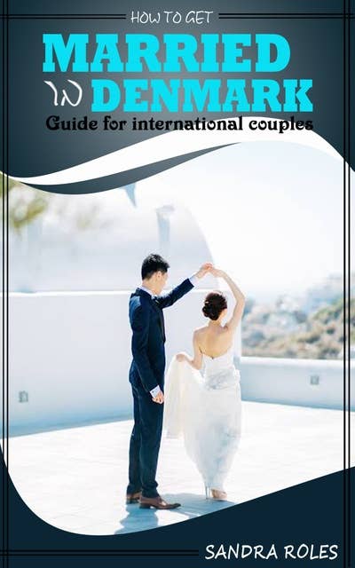 How To Get Married In Denmark: Guide for International Couples