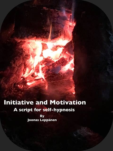 Initiative and Motivation: A script for self-hypnosis