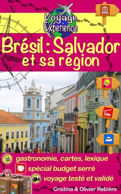 Brésil: Salvador et sa région: Une invitation au voyage et à la dégustation dans une région brésilienne colorée, vibrante et accueillante!