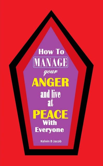 How to Manage Your Anger And Live at Peace With Everyone