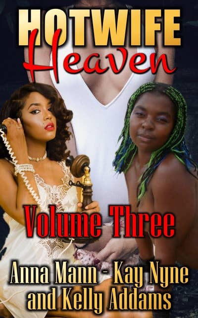 Hotwife Heaven - Volume 3