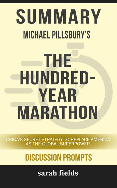 Summary: Michael Pillsbury's The Hundred-Year Marathon: China's Secret Strategy to Replace America as the Global Superpower