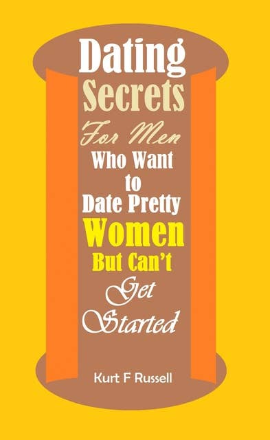 Dating Secrets For Men Who Want to Date Pretty Women But Can’t Get Started