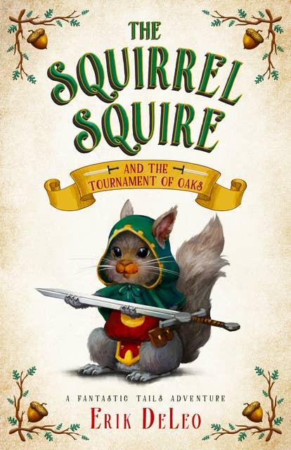 The Squirrel Squire and the Tournament of Oaks: and the Tournament of Oaks