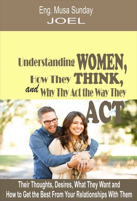 Understanding Women, How They Think and Why They Act The Way They Act