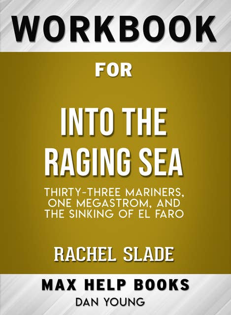 Workbook for Into the Raging Sea: Thirty-Three Mariners, One Megastorm, and the Sinking of El Faro (Max-Help Books)