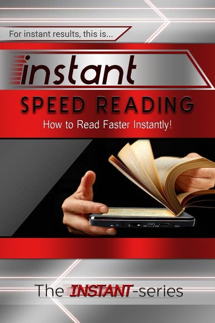 Instant Speed Reading: How to Read Faster Instantly!