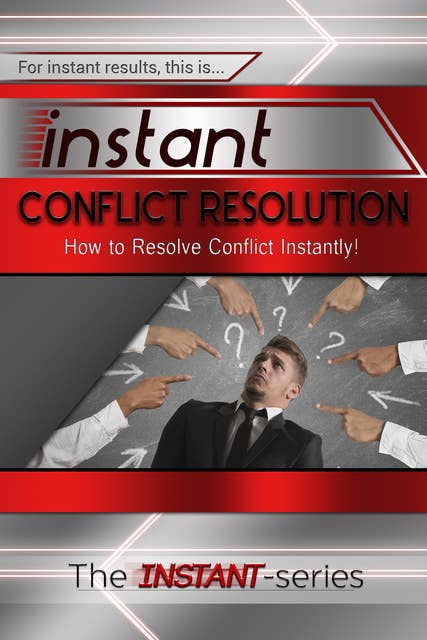 Instant Conflict Resoltuion: How to Resolve Conflict Instantly!