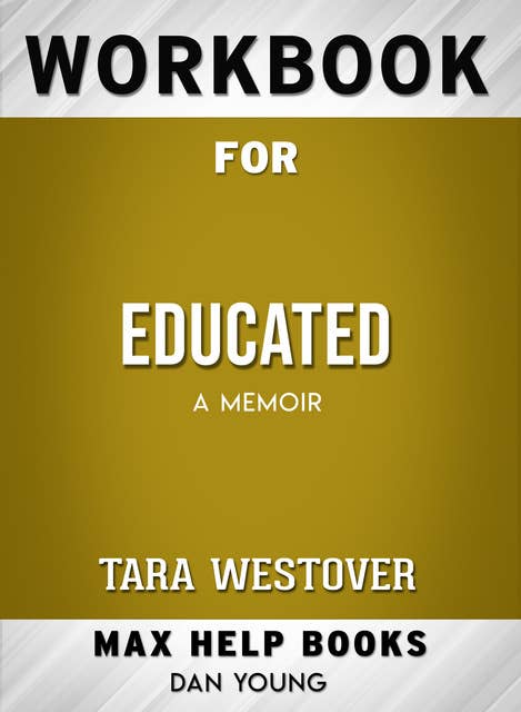 Workbook for Educated: A Memoir (Max-Help Books)