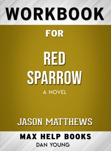 Workbook for Red Sparrow: A Novel (Max-Help Books)