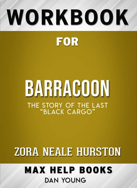 Workbook for Barracoon: The Story of the Last "Black Cargo" (Max-Help Books)
