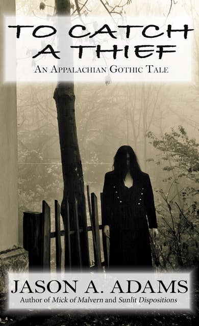 To Catch a Thief: An Appalachian Gothic Tale