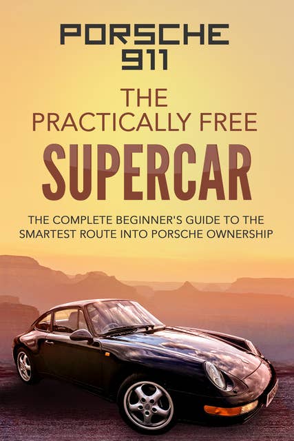 Porsche 911: The Practically Free Supercar