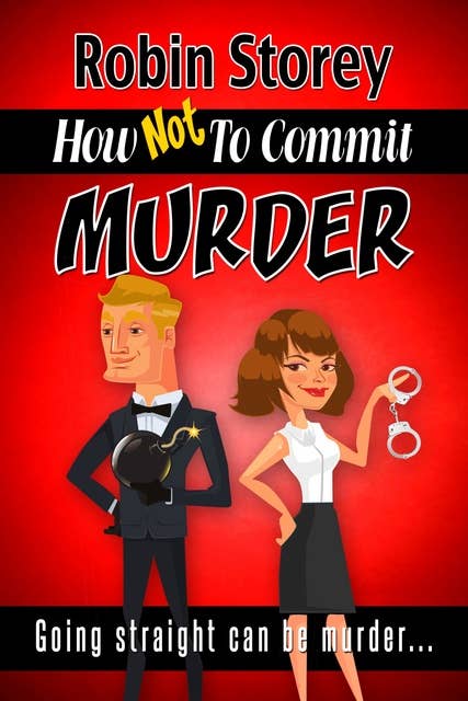 How Not To Commit Murder: Going Straight Can Be Murder