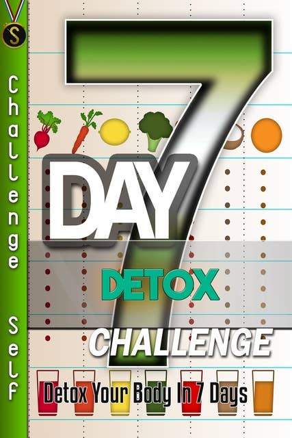 7-Day Detox Challenge: Detox Your Body In 7 Days