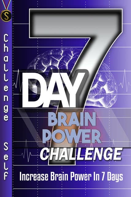 7-Day Brain Power Challenge: Increase Brain Power In 7 Days