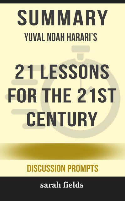 Summary: Yuval Noah Harari's 21 Lessons for the 21st Century