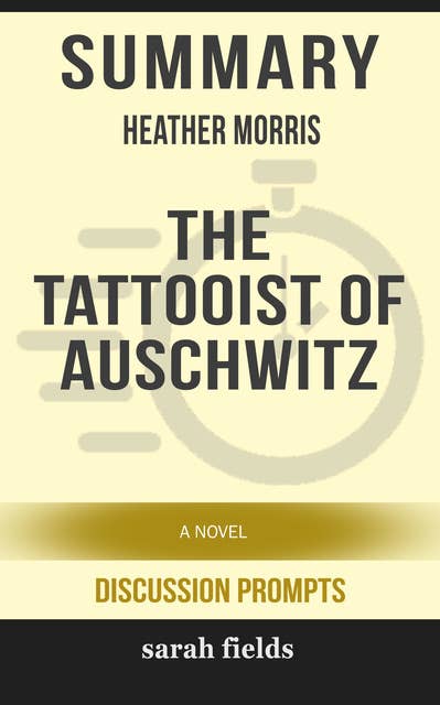 Summary: Heather Morris' The Tattooist of Auschwitz: A Novel