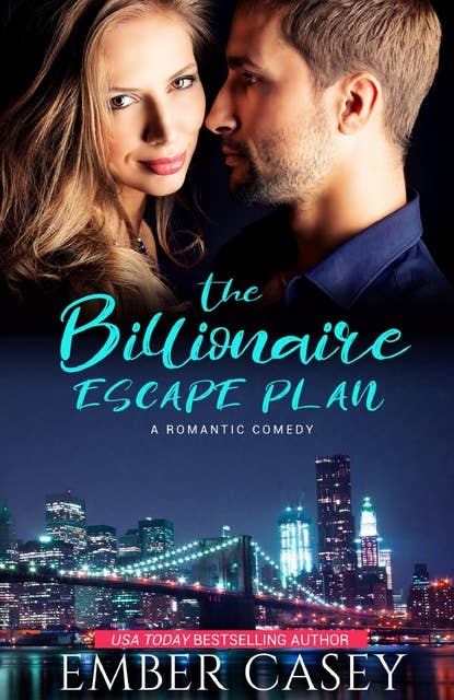 The Billionaire Escape Plan: A Billionaire Friends to Lovers Romance