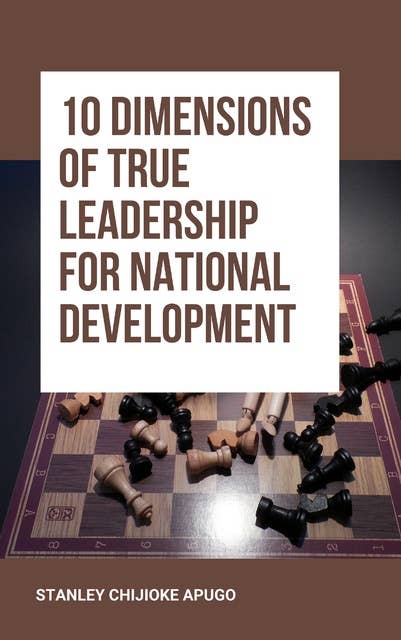10 Dimensions of True Leadership for National Development