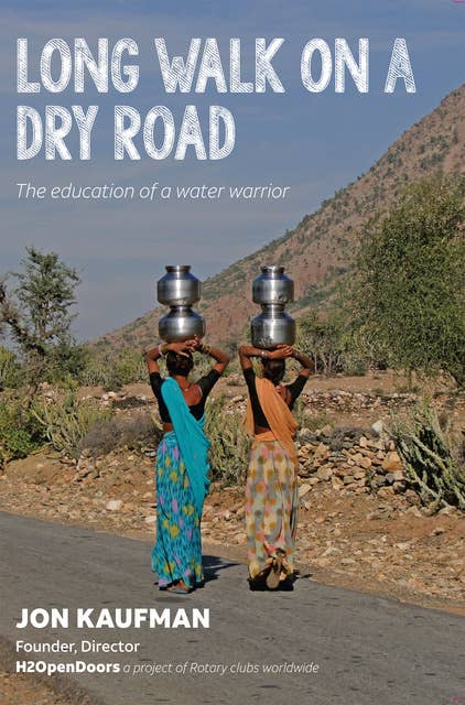 Long Walk On A Dry Road: The Education of a Water Warrior