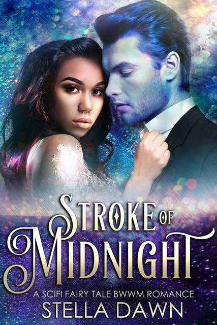 Stroke of Midnight: A Scifi Fairy Tale BWWM Romance