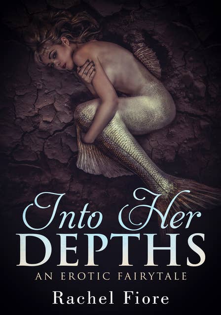 Into Her Depths: An Erotic Fairytale