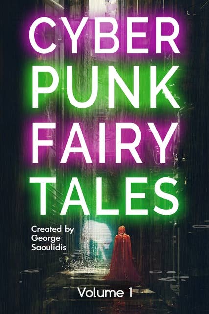Cyberpunk Fairy Tales: Volume 1