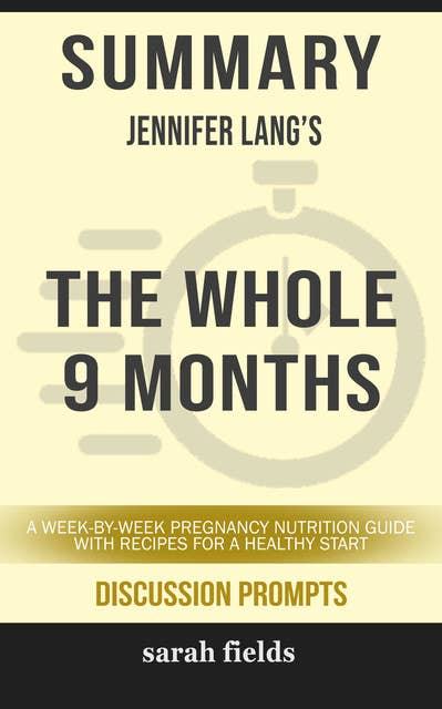 Summary: Jennifer Lang's The Whole 9 Months: A Week-By-Week Pregnancy Nutrition Guide with Recipes for a Healthy Start