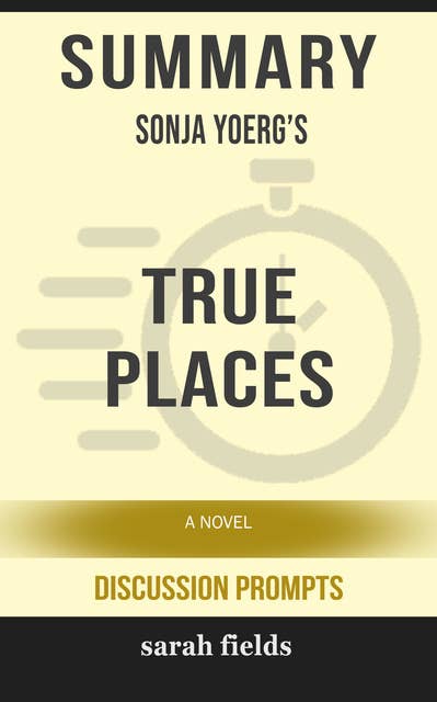Summary: Sonja Yoerg's True Places: A Novel