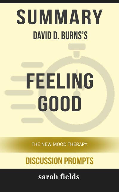 Summary: David D. Burns's Feeling Good: The New Mood Therapy