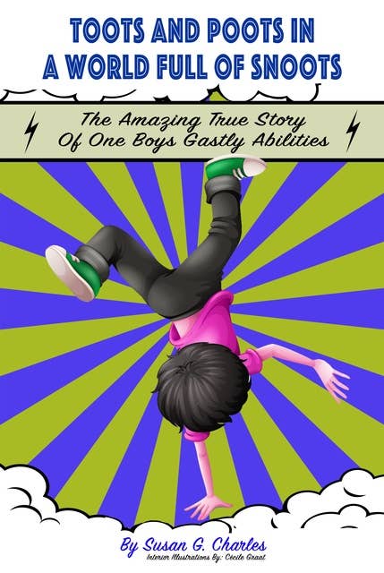 Toots and Poots in a World Full of Snoots, The Amazing True Story of One Boys Gas-tly Abilities (Diary of a Kindergarten Grade Farting Ninja): Diary of a Kindergarten Grade Farting Ninja
