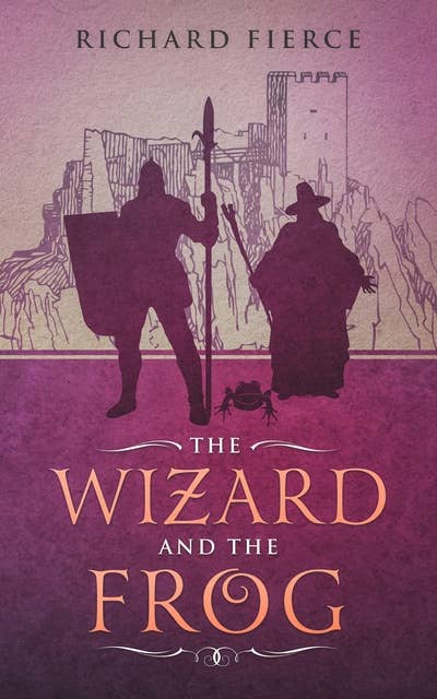 The Wizard and the Frog: Magic and Monsters Book 1