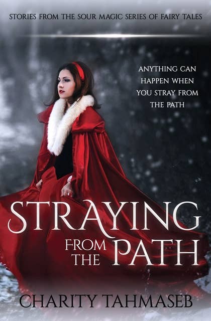 Straying from the Path: Stories from the Sour Magic Series of Fairy Tales