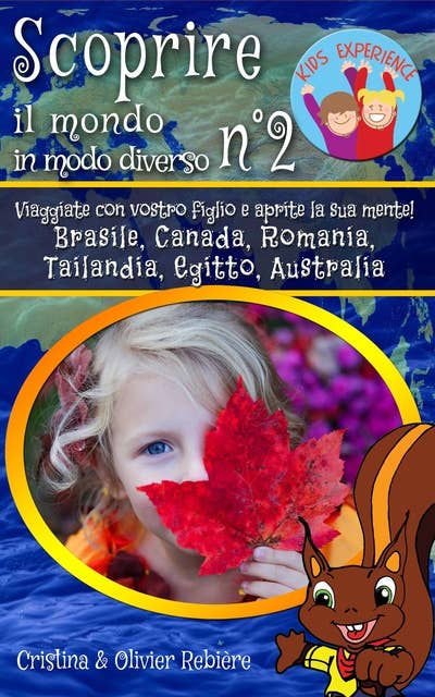 Scoprire il mondo in modo diverso n°2: Viaggiate con vostro figlio e aprite la sua mente! Brasile, Canada, Romania, Tailandia, Egitto, Australia