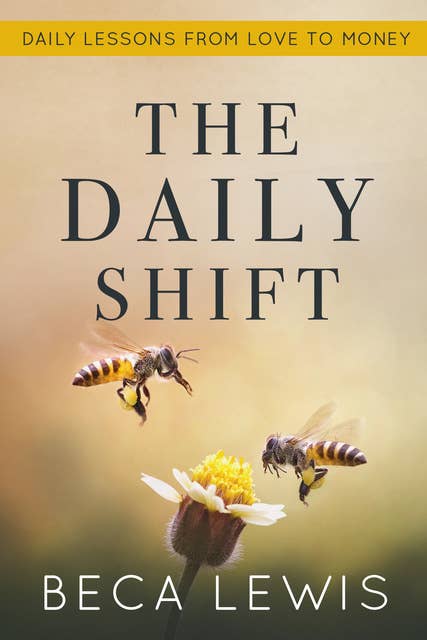The Daily Shift: Daily Lessons From Love To Money